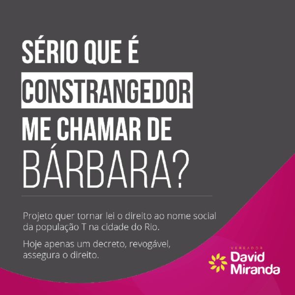 Sério que é constrangedor me chamar de Bárbara?