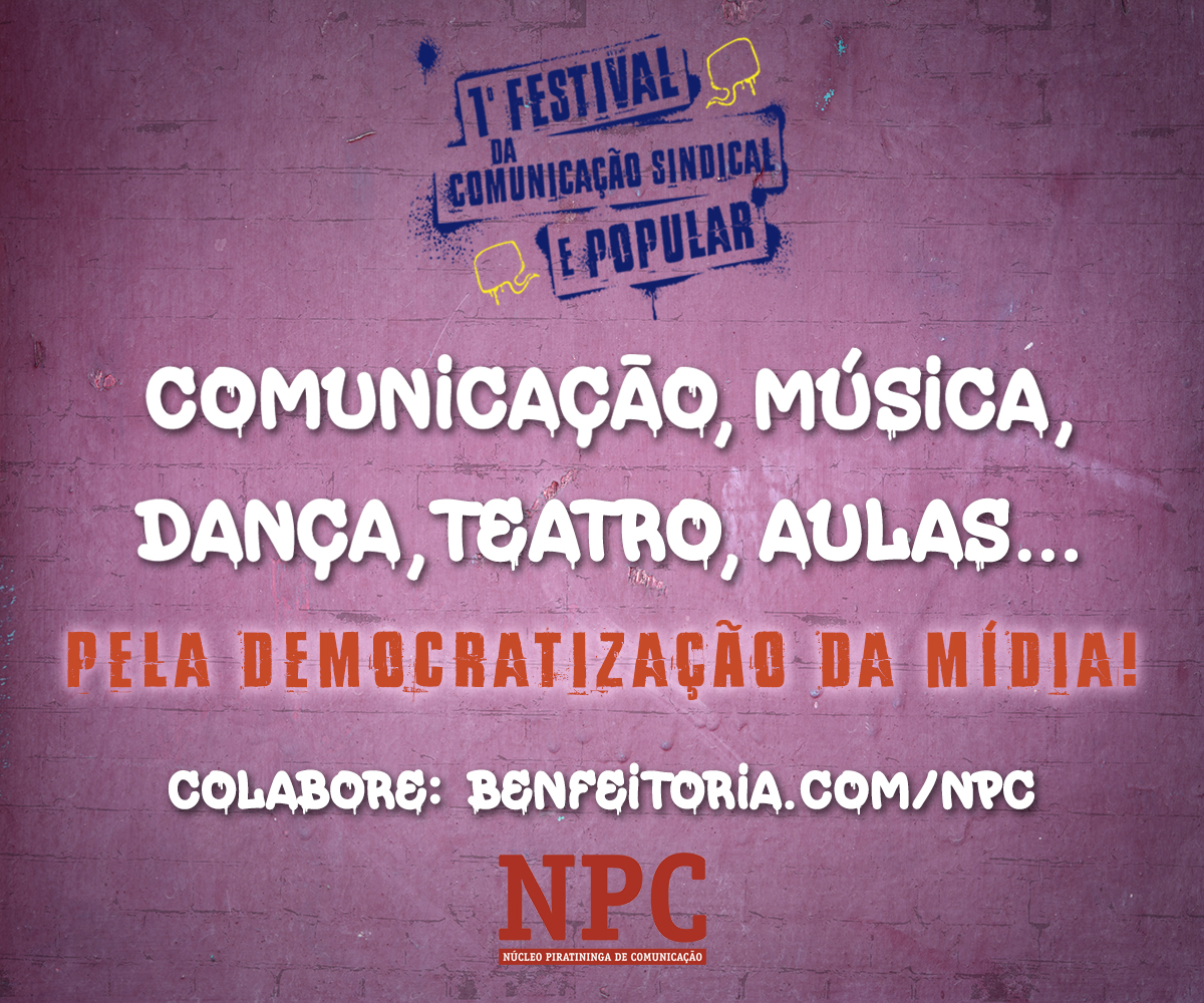 NPC promove, no mês dos trabalhadores,   1º Festival da Comunicação Sindical e Popular