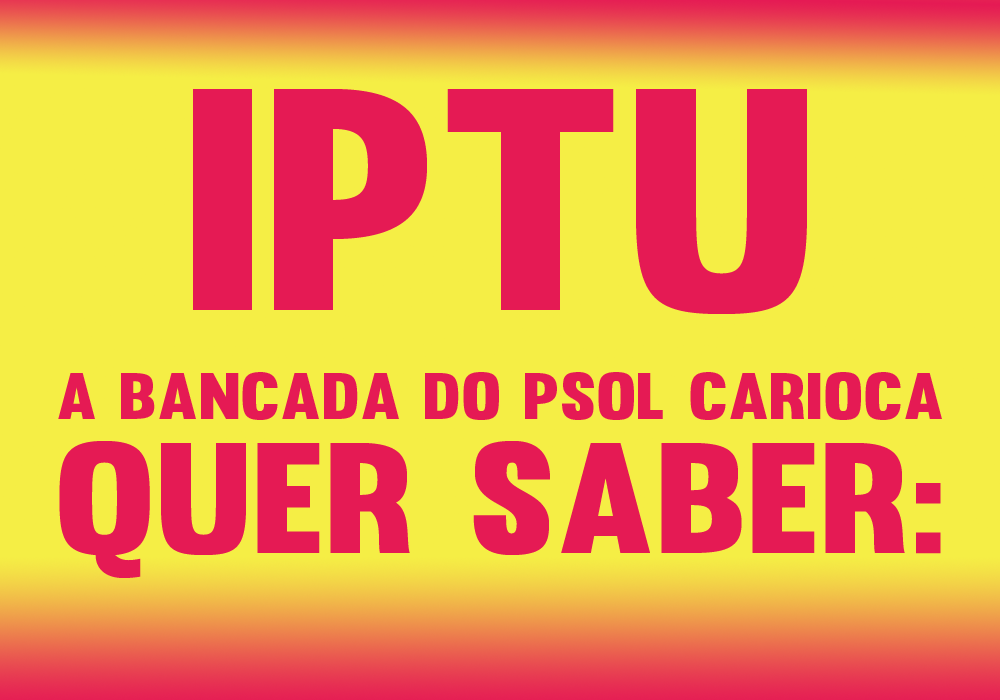 Bancada do PSOL questiona proposta de IPTU de Crivella