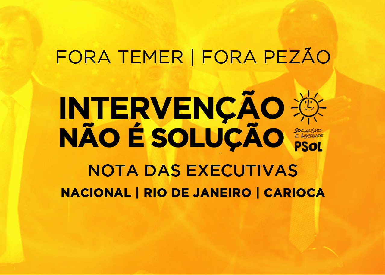 Intervenção não é solução! Fora, Temer! Fora, Pezão!