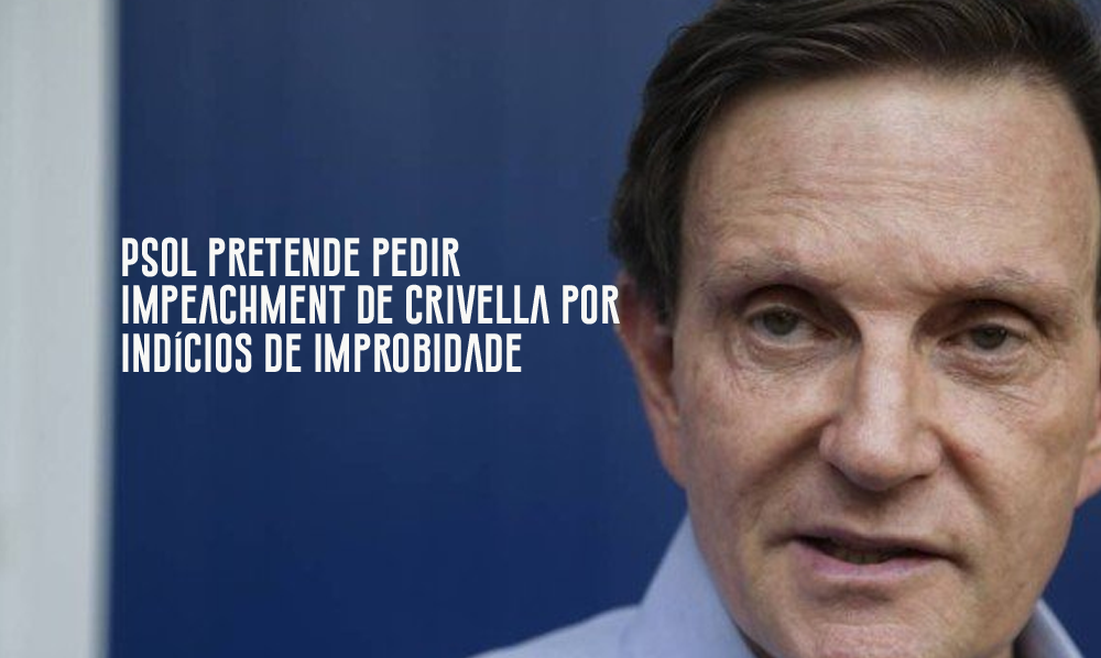 PSOL pretende pedir impeachment de Crivella por indícios de improbidade