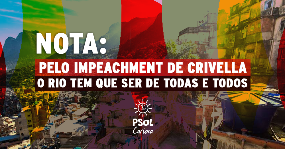 Nota: pelo impeachment de Crivella – o Rio tem que ser de todas e todos