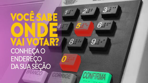 Você já sabe ONDE vai votar?