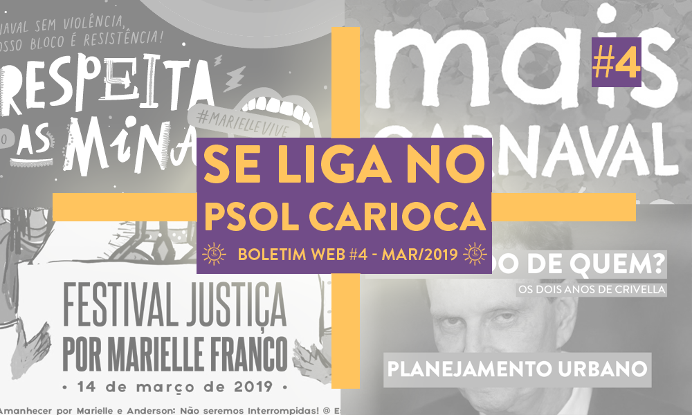 Se liga no PSOL Carioca – Boletim WEB #4 – MAR/2019