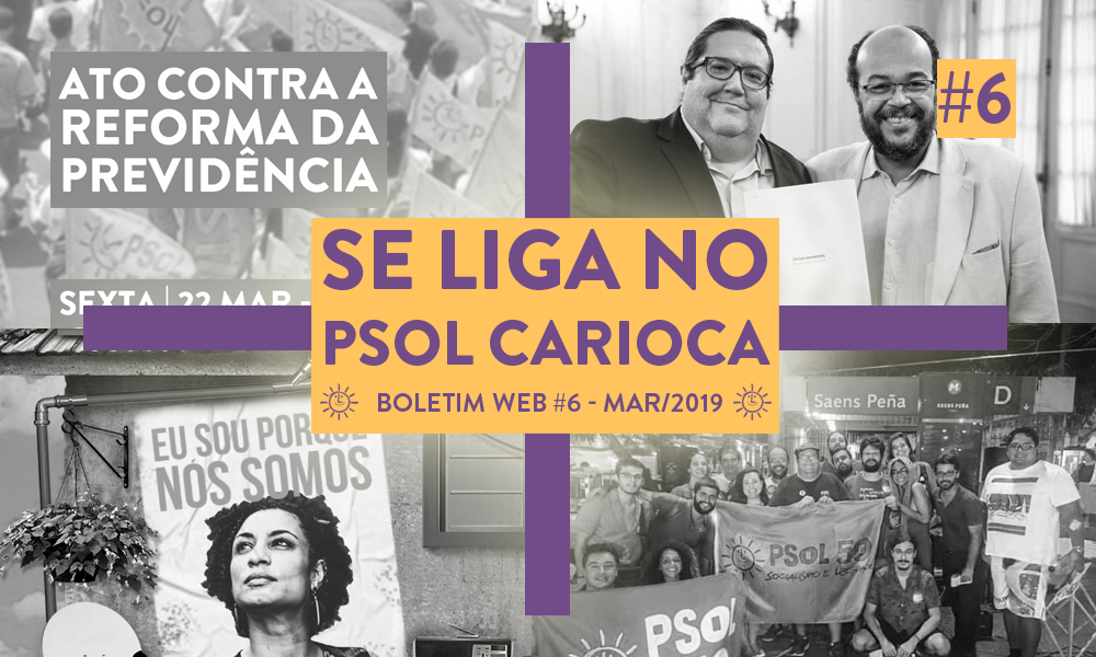 Se liga no PSOL Carioca – Boletim Web #6 – MAR/2019