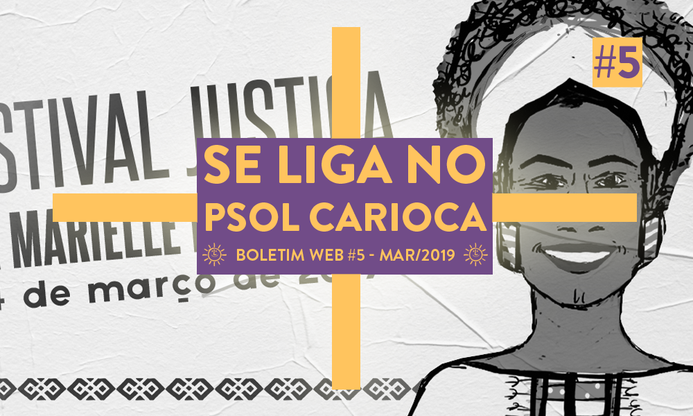 Se liga no PSOL Carioca – Boletim Web #5 – MAR/2019