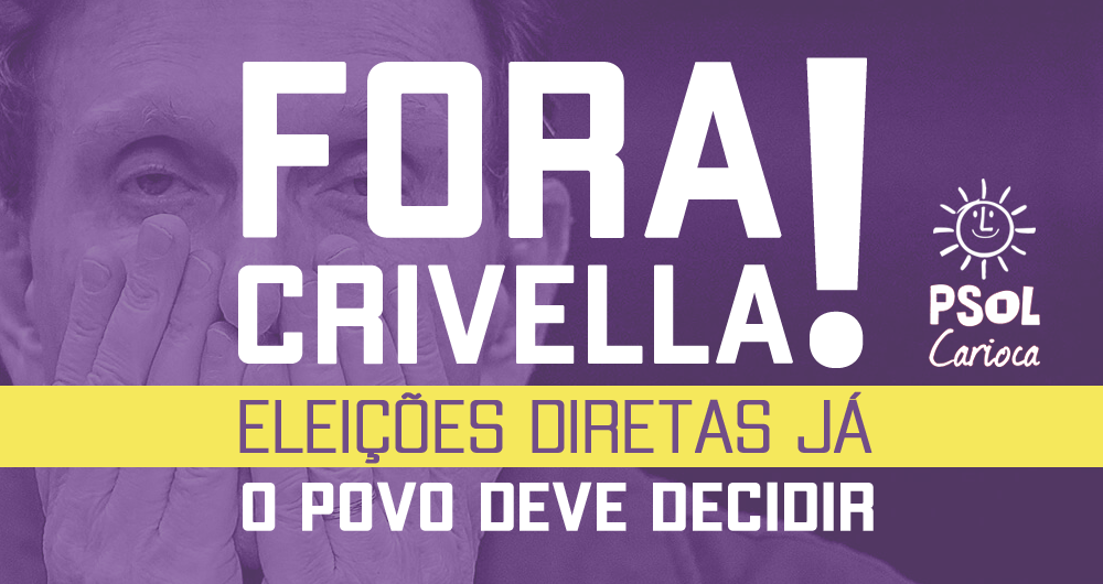 Fora Crivella! Eleições diretas já! O povo deve decidir!