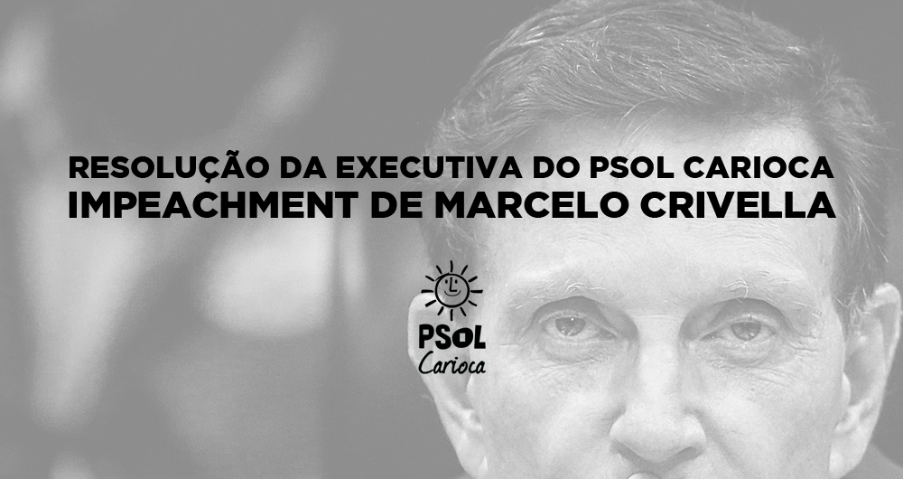 Resolução da Executiva do PSOL Carioca sobre o Impeachment de Marcelo Crivella