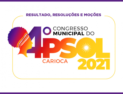 4º Congresso do PSOL Carioca – resultado, resoluções e moções