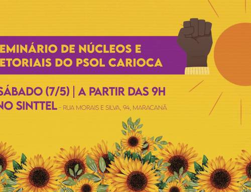 Confira a programação do Seminário de Núcleos e Setoriais do PSOL Carioca