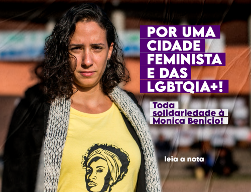 Toda solidariedade à Monica Benicio! Por uma cidade feminista e das LGBTQIA+!
