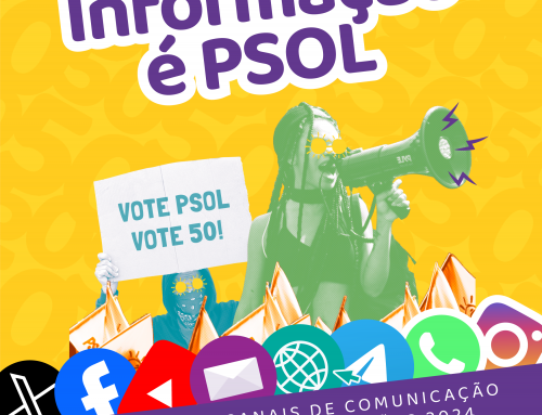 Informação é PSOL! Conheça os canais de comunicação do partido nessas eleições